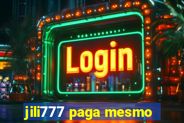 jili777 paga mesmo